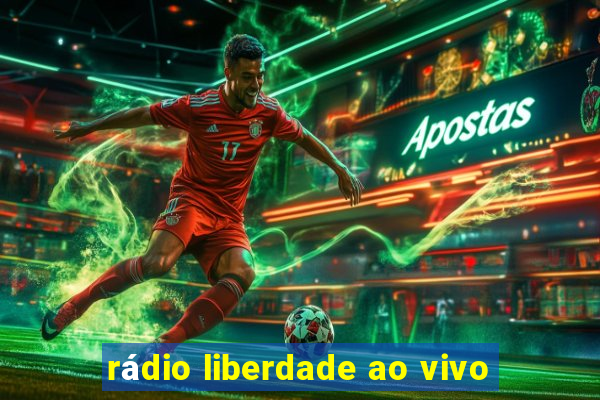 rádio liberdade ao vivo