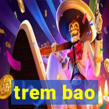 trem bao