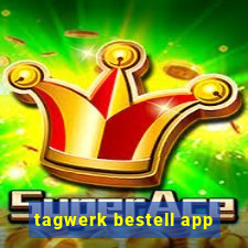 tagwerk bestell app