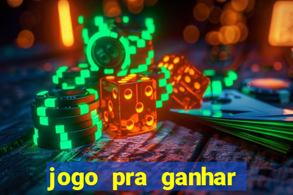 jogo pra ganhar dinheiro de verdade