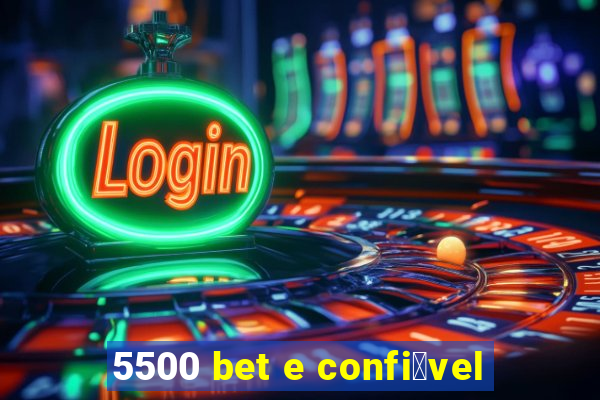 5500 bet e confi谩vel