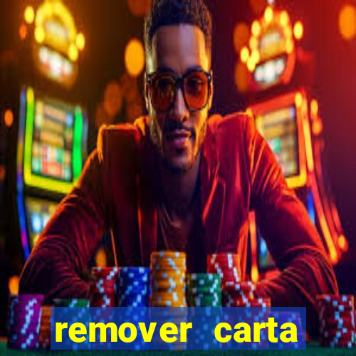 remover carta history reborn