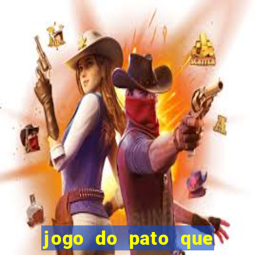 jogo do pato que ganha dinheiro