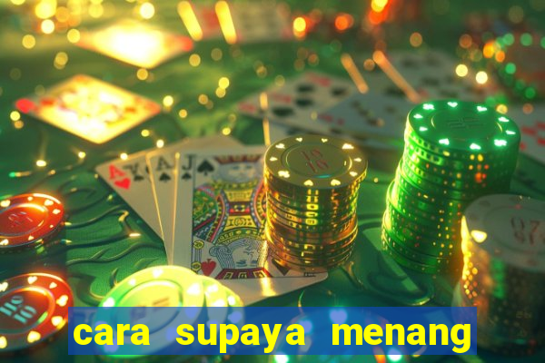 cara supaya menang main slot