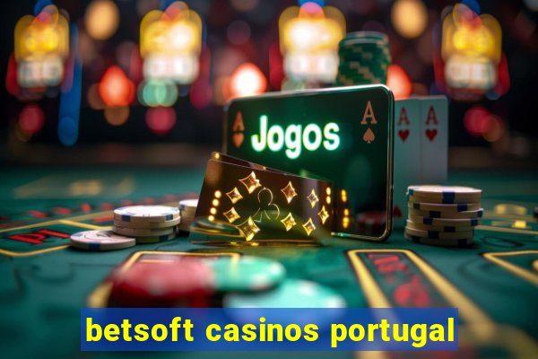 betsoft casinos portugal