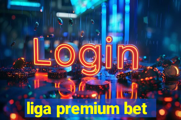 liga premium bet