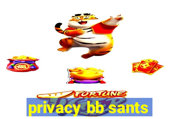 privacy bb sants