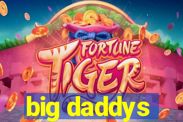 big daddys