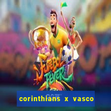 corinthians x vasco da gama ao vivo futemax