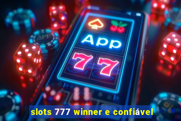 slots 777 winner e confiável