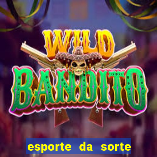 esporte da sorte como jogar