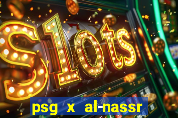 psg x al-nassr minuto a minuto