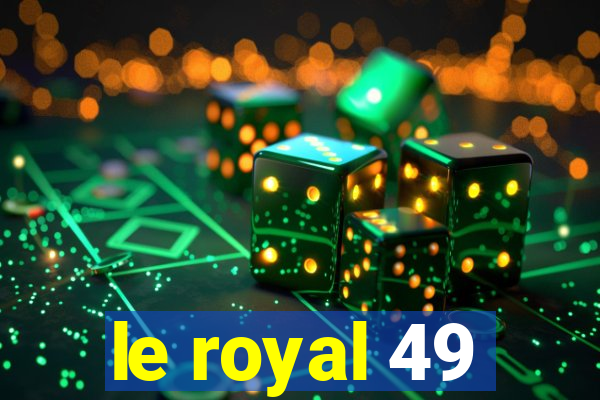 le royal 49