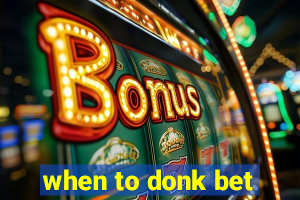 when to donk bet