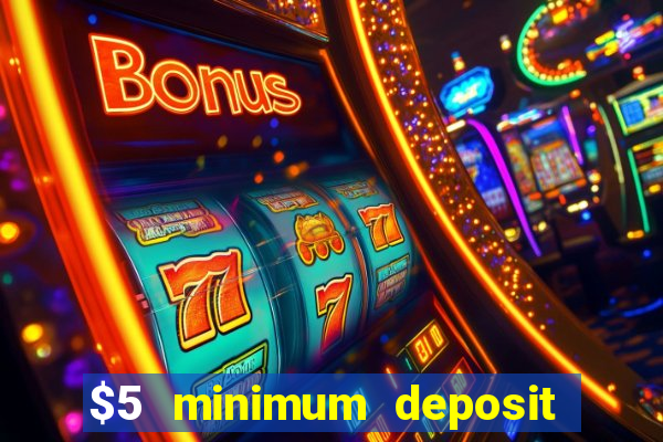 $5 minimum deposit casino australia 2018