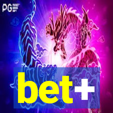 bet+