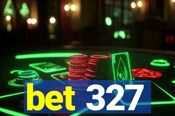 bet 327