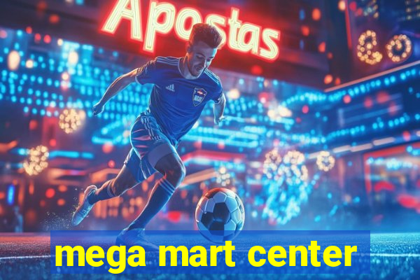 mega mart center