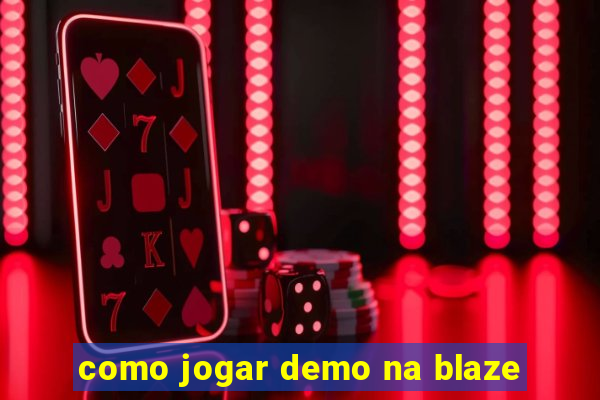 como jogar demo na blaze