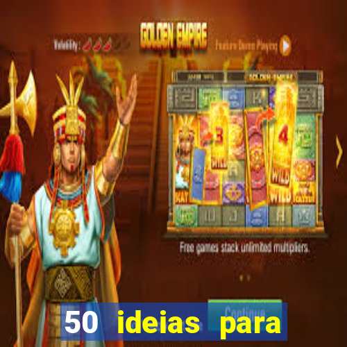 50 ideias para ganhar dinheiro