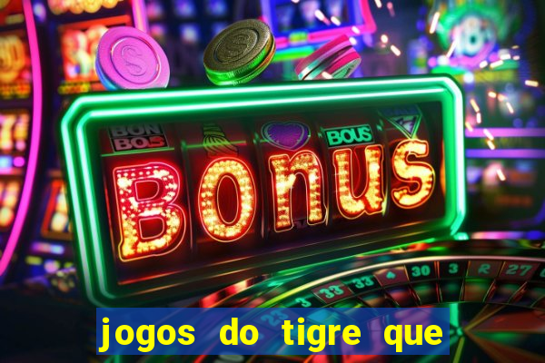 jogos do tigre que paga de verdade