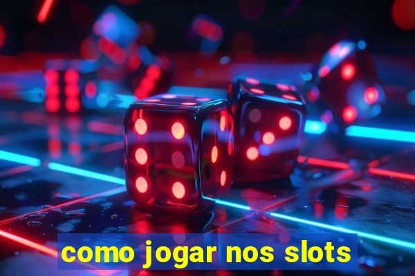 como jogar nos slots