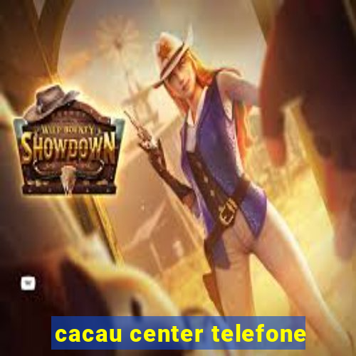 cacau center telefone