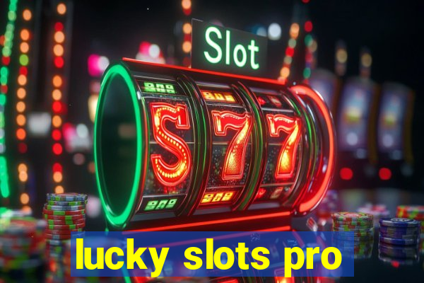 lucky slots pro