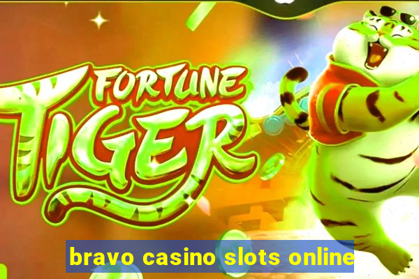 bravo casino slots online