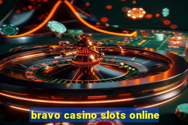 bravo casino slots online