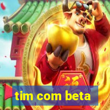 tim com beta