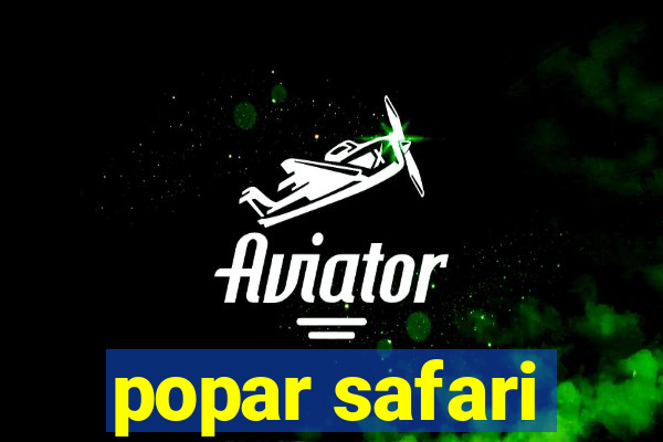 popar safari