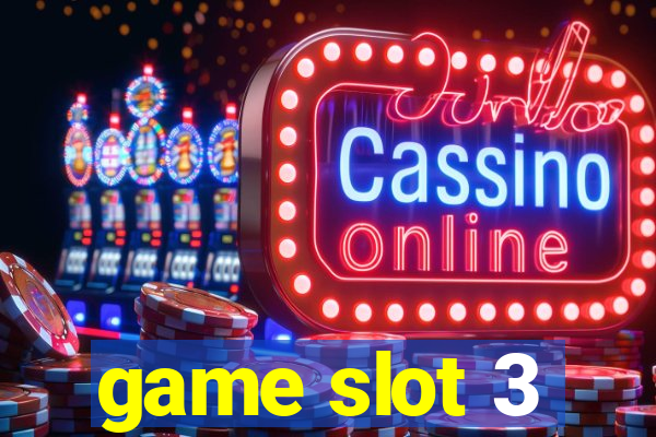 game slot 3