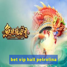 bet vip hall petrolina