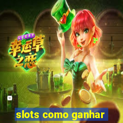 slots como ganhar