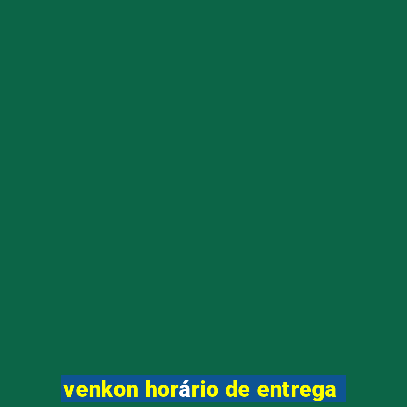 venkon horário de entrega