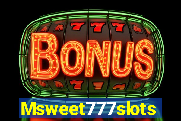 Msweet777slots