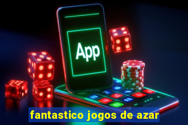 fantastico jogos de azar