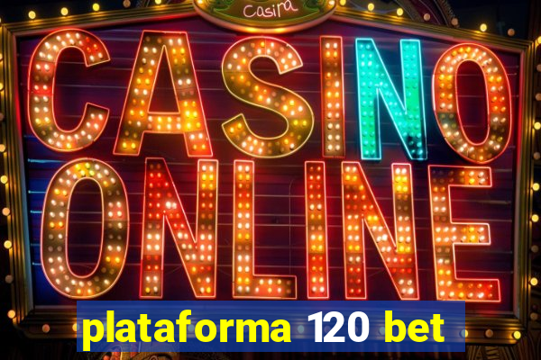 plataforma 120 bet