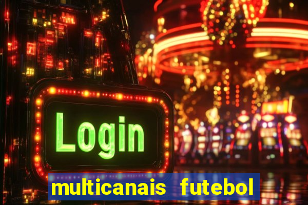 multicanais futebol ao vivo