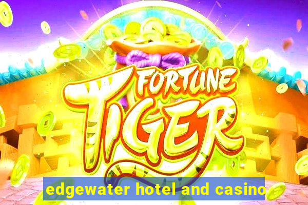 edgewater hotel and casino