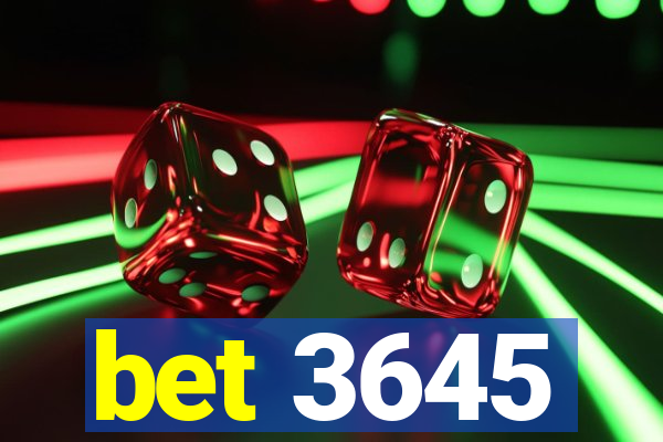 bet 3645