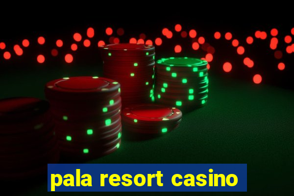 pala resort casino