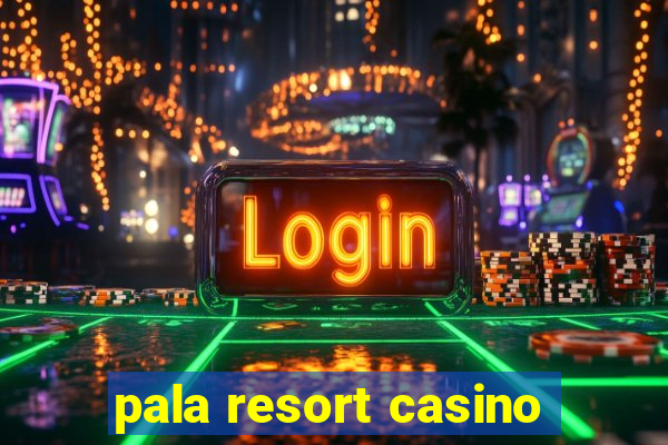 pala resort casino