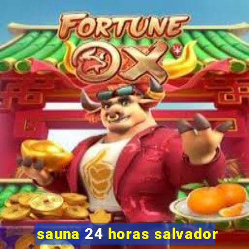 sauna 24 horas salvador