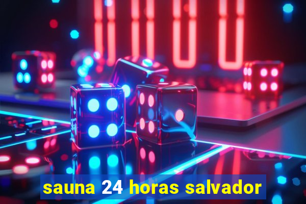 sauna 24 horas salvador