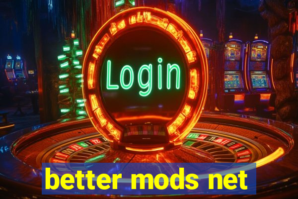 better mods net