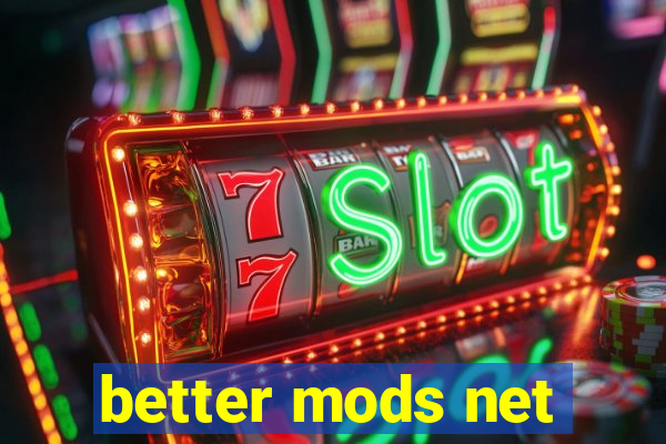 better mods net