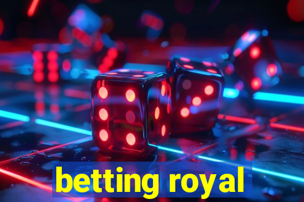 betting royal