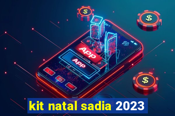 kit natal sadia 2023